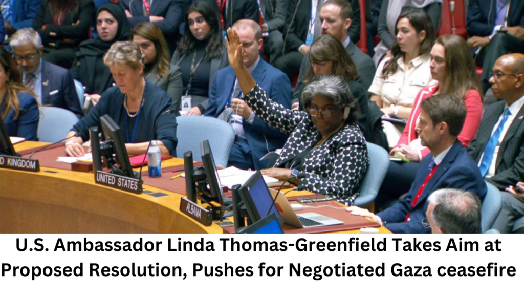 U.S. Ambassador Linda Thomas-Greenfield Takes Aim at Proposed Resolution, Pushes for Negotiated Gaza ceasefire